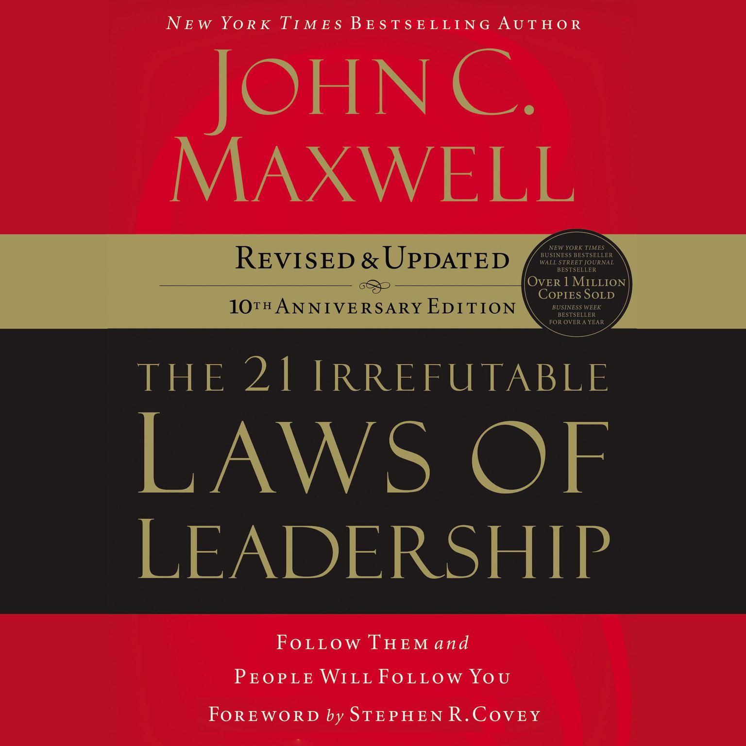 the 21 Irrefutable Laws of Leadership: Follow Them and People Will Follow You Audiobook, by John C. Maxwell