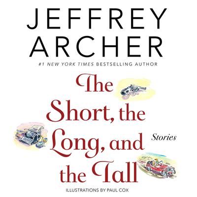The Short, the Long and the Tall: Short Stories Audiobook, by Jeffrey Archer