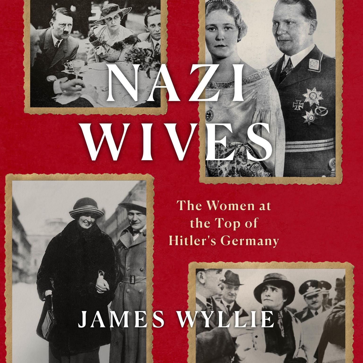 Nazi Wives: The Women at the Top of Hitlers Germany Audiobook, by James Wyllie