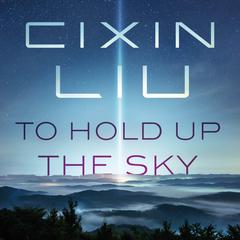 To Hold Up the Sky Audiobook, by Cixin Liu
