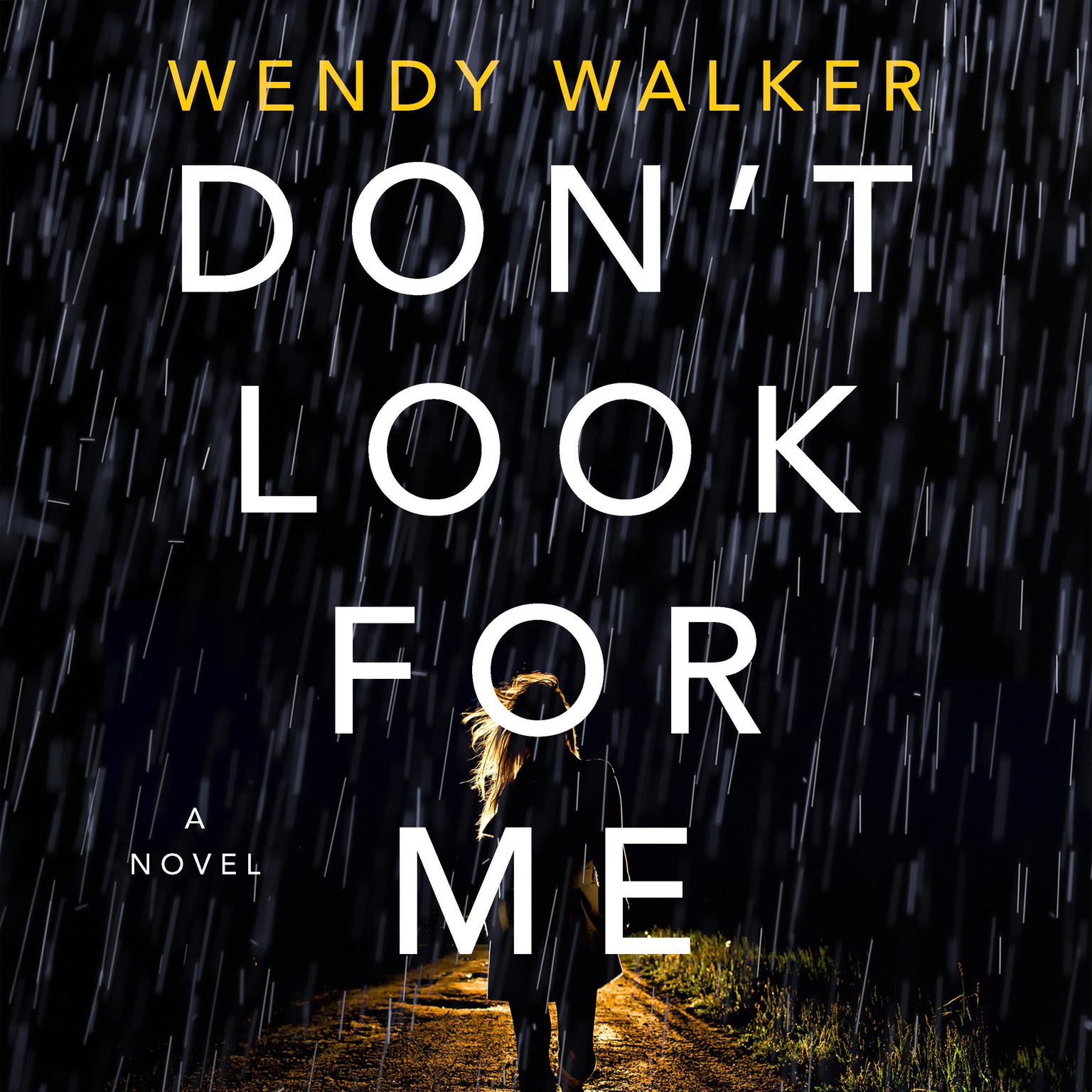 Dont Look for Me: A Novel Audiobook, by Wendy Walker