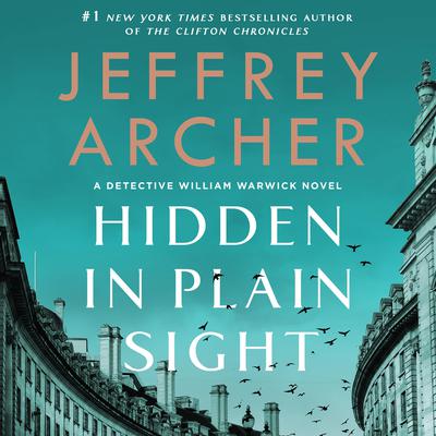 Hidden in Plain Sight: A Detective William Warwick Novel Audiobook, by Jeffrey Archer