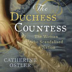 The Duchess Countess: The Woman Who Scandalized a Nation Audiobook, by Catherine Ostler