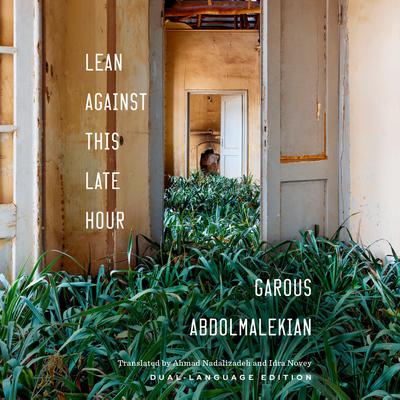 Lean Against This Late Hour Audiobook, by Garous Abdolmalekian