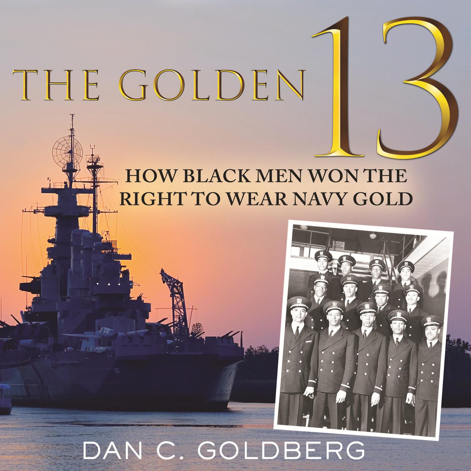 The Golden Thirteen: How Black Men Won the Right to Wear Navy Gold Audiobook, by Dan Goldberg