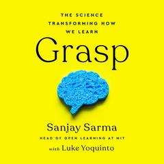 Grasp: The Science Transforming How We Learn Audiobook, by Sanjay Sarma