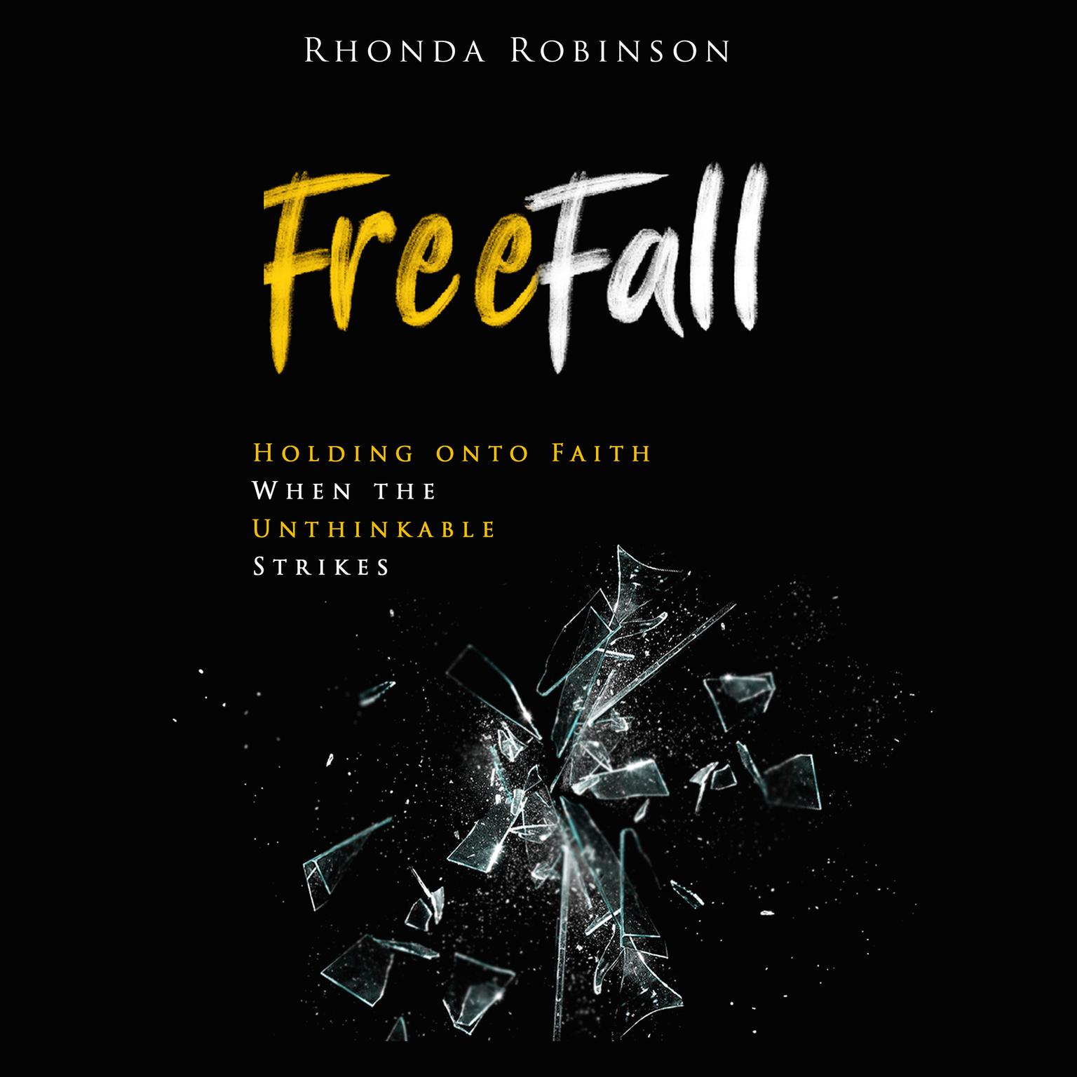 Freefall: Holding Onto Faith When the Unthinkable Strikes Audiobook, by Rhonda Robinson