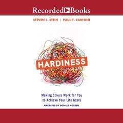 Hardiness: Making Stress Work for You to Achieve Your Life Goals Audiobook, by Steven J. Stein