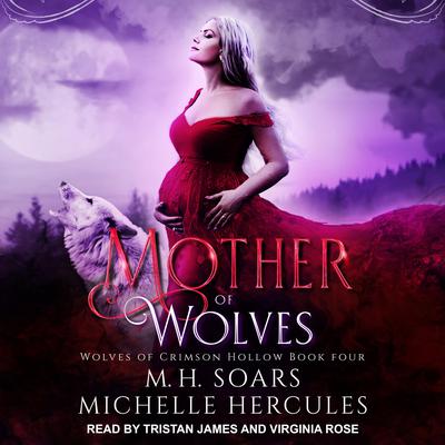 Mother of Wolves: A Fairytale Retelling Paranormal Romance Audiobook, by M.H. Soars
