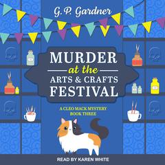 Murder at the Arts and Crafts Festival Audiobook, by G.P. Gardner