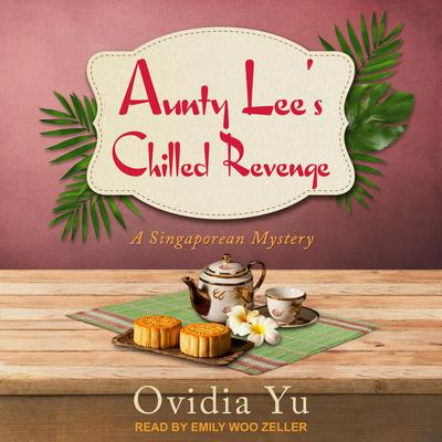 Aunty Lee’s Chilled Revenge Audiobook, by Ovidia Yu