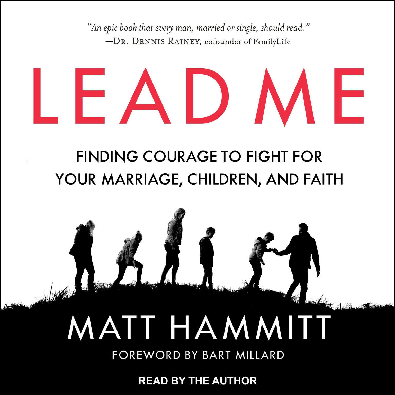 Lead Me: Finding Courage to Fight for Your Marriage, Children, and Faith Audiobook, by Matt Hammitt