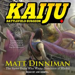 Kaiju: Battlefield Surgeon: A LitRPG Adventure Audiobook, by Matt Dinniman