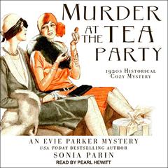 Murder at the Tea Party: 1920s Historical Cozy Mystery Audiobook, by Sonia Parin