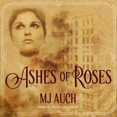 Ashes of Roses Audiobook, by MJ Auch