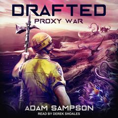 Drafted: Proxy War Audiobook, by Adam Sampson