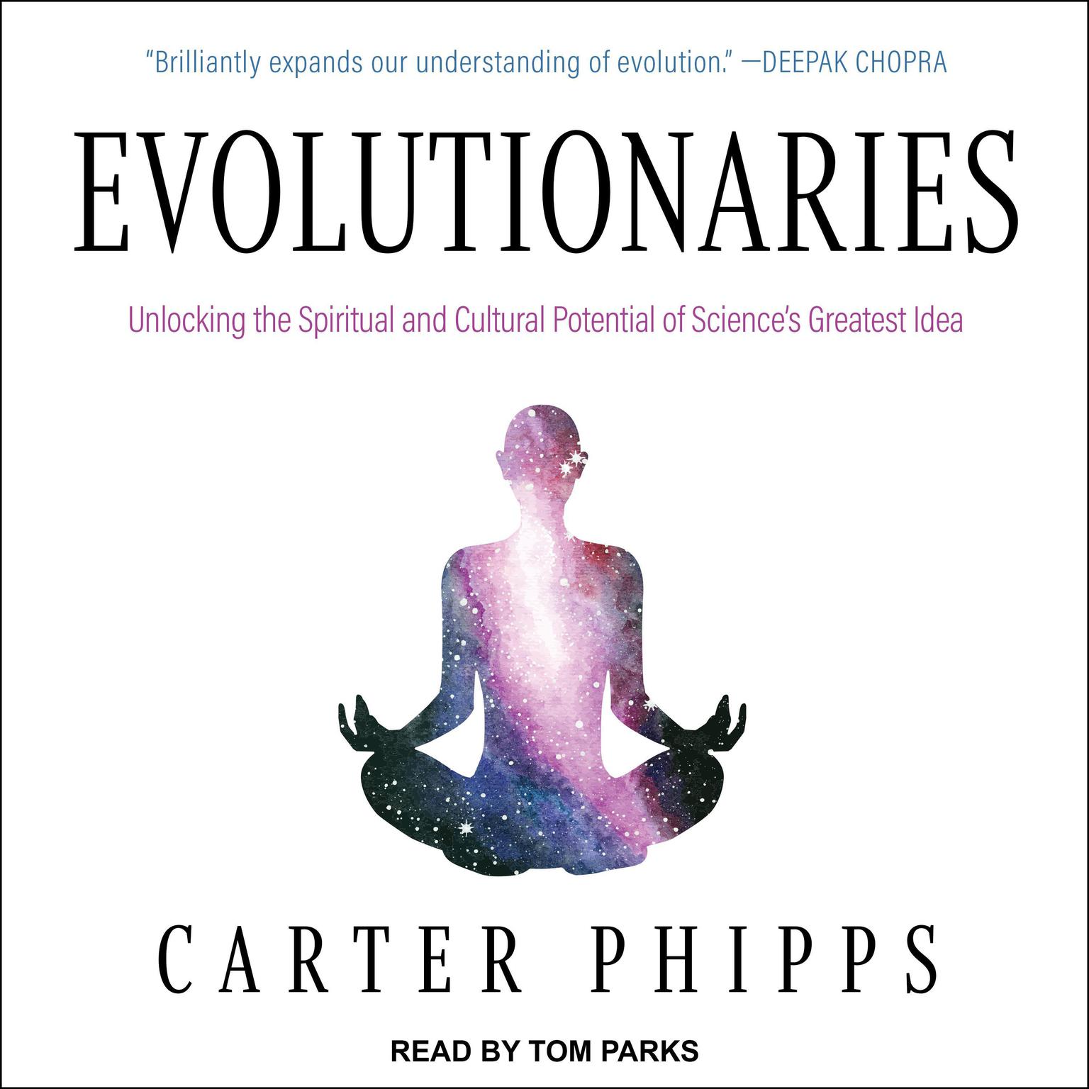 Evolutionaries: Unlocking the Spiritual and Cultural Potential of Sciences Greatest Idea Audiobook, by Carter Phipps