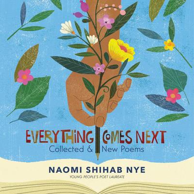 Everything Comes Next: Collected and New Poems Audiobook, by Naomi Shihab Nye