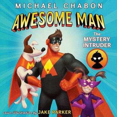 Awesome Man: The Mystery Intruder Audiobook, by Michael Chabon