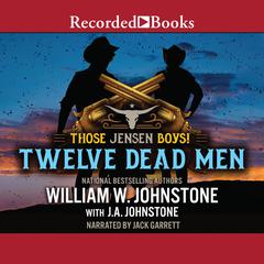 Twelve Dead Men Audiobook, by J. A. Johnstone