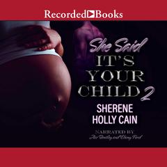 She Said It's Your Child 2 Audiobook, by Sherene Holly Cain