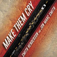 Make Them Cry: A Novel Audiobook, by Smith Henderson