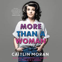 More Than a Woman Audiobook, by Caitlin Moran