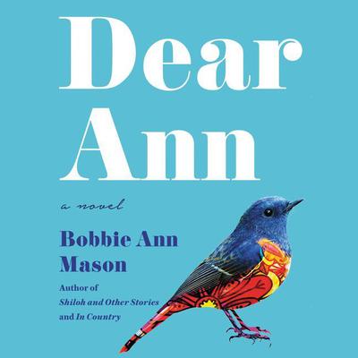 Dear Ann: A Novel Audiobook, by Bobbie Ann Mason