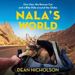 Nalas World: One Man, His Rescue Cat, and a Bike Ride around the Globe Audiobook, by Dean Nicholson