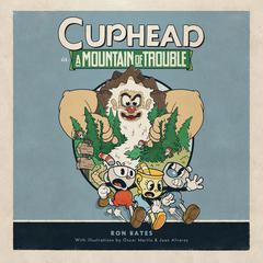 Cuphead in A Mountain of Trouble: A Cuphead Novel Audiobook, by Ron Bates