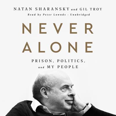 Never Alone: Prison, Politics, and My People Audiobook, by Natan Sharansky
