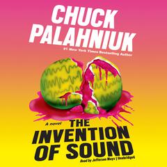 The Invention of Sound Audiobook, by Chuck Palahniuk