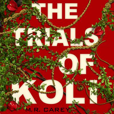 The Trials of Koli Audiobook, by M. R. Carey