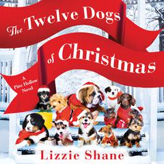 The Twelve Dogs of Christmas Audiobook, by Lizzie Shane