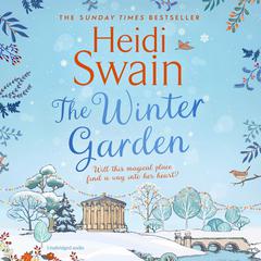 The Winter Garden: the perfect read this Christmas, promising snowfall, warm fires and breath-taking seasonal romance Audiobook, by Heidi Swain