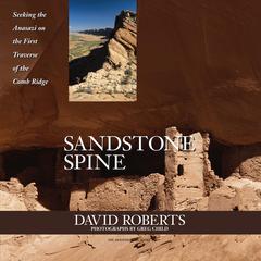 Sandstone Spine: Seeking the Anasazi on the First Traverse of the Comb Ridge Audiobook, by 