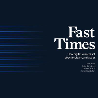 Fast Times: How Digital Winners Set Direction, Learn, and Adapt Audiobook, by Arun Arora