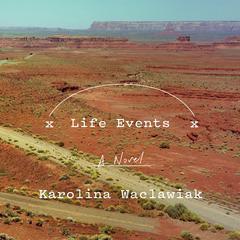 Life Events: A Novel Audiobook, by Karolina Waclawiak