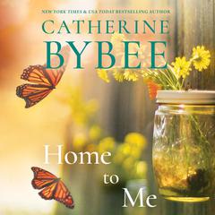 Home to Me Audiobook, by Catherine Bybee