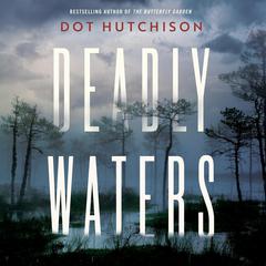 Deadly Waters Audiobook, by Dot Hutchison