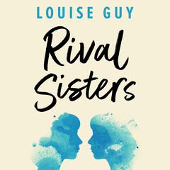 Rival Sisters Audiobook, by Louise Guy