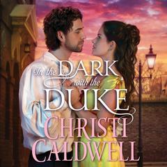 In the Dark with the Duke Audiobook, by Christi Caldwell