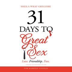 31 Days to Great Sex: Love. Friendship. Fun. Audiobook, by Sheila Wray Gregoire