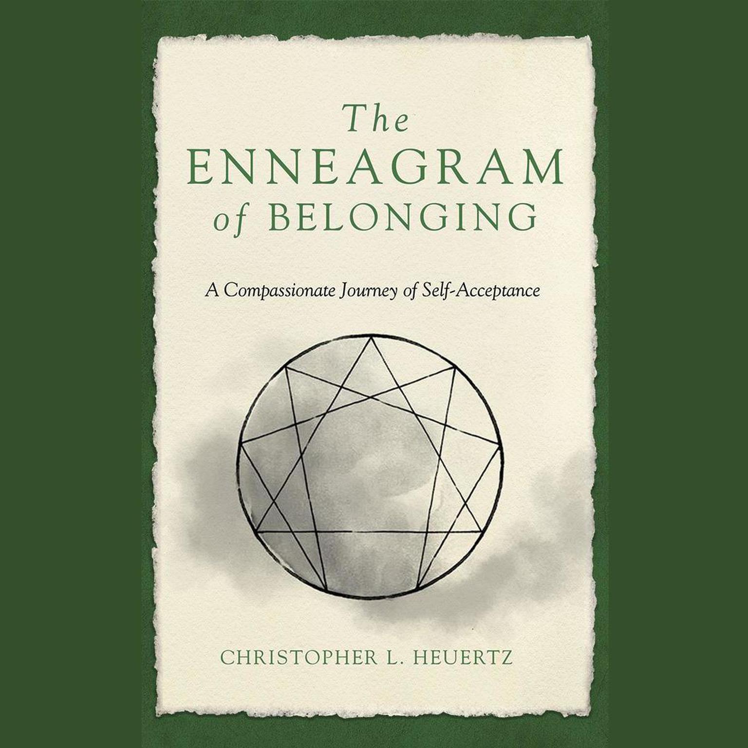 The Enneagram of Belonging: A Compassionate Journey of Self-Acceptance Audiobook, by Christopher L. Heuertz