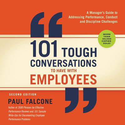 101 Tough Conversations to Have with Employees: A Managers Guide to Addressing Performance, Conduct, and Discipline Challenges Audiobook, by Paul Falcone