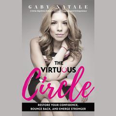 The Virtuous Circle: Restore Your Confidence, Bounce Back, and Emerge Stronger Audiobook, by Gaby Natale