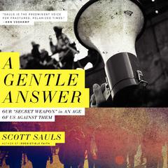 A Gentle Answer: Our Secret Weapon in an Age of Us Against Them Audiobook, by Scott Sauls