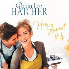 How Sweet It Is Audiobook, by Robin Lee Hatcher