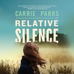 Relative Silence Audiobook, by Carrie Stuart Parks