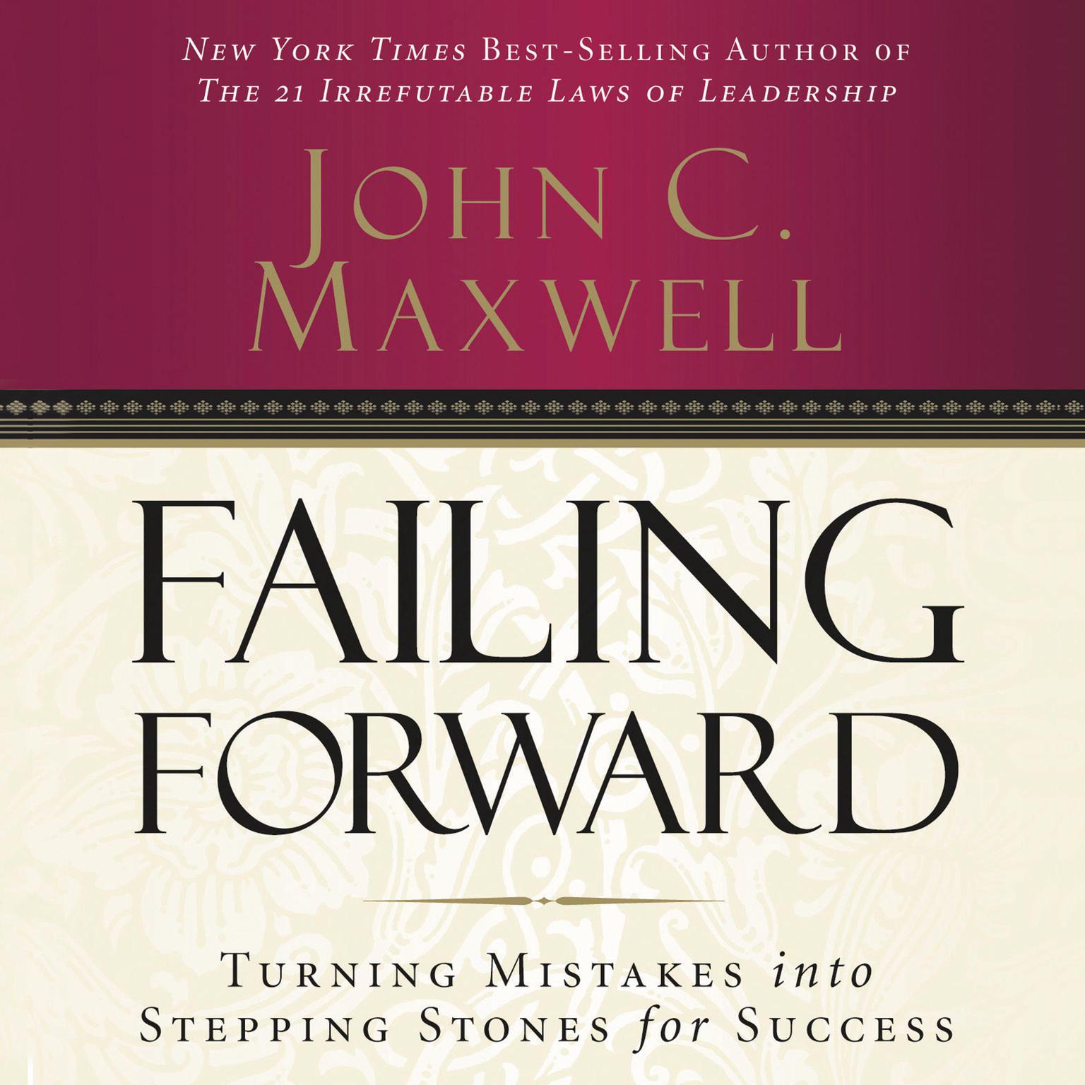 Failing Forward: Turning Mistakes into Stepping Stones for Success Audiobook, by John C. Maxwell